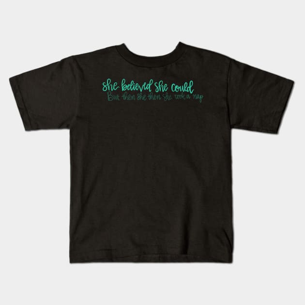 She believed she could Kids T-Shirt by CollectfullyHannah